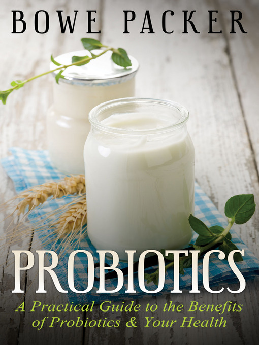 Title details for Probiotics by Bowe Packer - Available